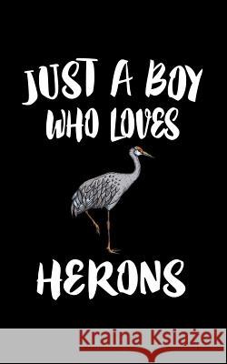 Just A Boy Who Loves Herons: Animal Nature Collection Marko Marcus 9781079543919 Independently Published - książka