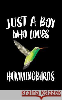 Just A Boy Who Loves Humingbirds: Animal Nature Collection Marko Marcus 9781079546477 Independently Published - książka