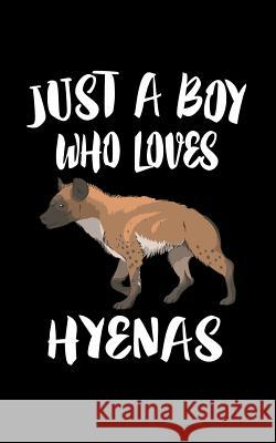 Just A Boy Who Loves Hyenas: Animal Nature Collection Marko Marcus 9781079547047 Independently Published - książka