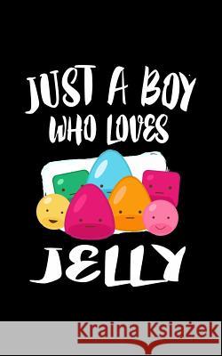 Just A Boy Who Loves Jelly: Animal Nature Collection Marko Marcus 9781078429498 Independently Published - książka