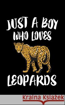 Just A Boy Who Loves Leopards: Animal Nature Collection Marko Marcus 9781079784794 Independently Published - książka