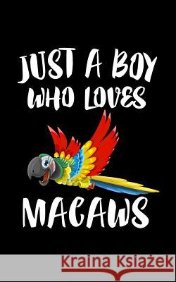 Just A Boy Who Loves Macaws: Animal Nature Collection Marko Marcus 9781078431255 Independently Published - książka