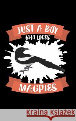 Just A Boy Who Loves Magpies: Animal Nature Collection Marko Marcus 9781078431354 Independently Published - książka