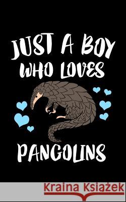 Just A Boy Who Loves Pangolins: Animal Nature Collection Marko Marcus 9781078487276 Independently Published - książka