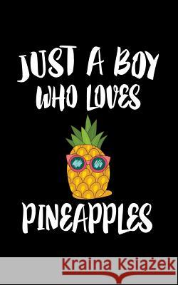 Just A Boy Who Loves Pineapples: Animal Nature Collection Marko Marcus 9781080003204 Independently Published - książka