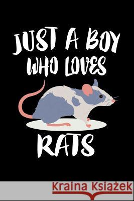 Just A Boy Who Loves Rats: Animal Nature Collection Marko Marcus 9781080143399 Independently Published - książka