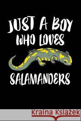 Just A Boy Who Loves Salamanders: Animal Nature Collection Marko Marcus 9781080213429 Independently Published - książka