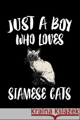 Just A Boy Who Loves Siamese Cats: Animal Nature Collection Marko Marcus 9781080215409 Independently Published - książka