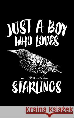 Just A Boy Who Loves Starlings: Animal Nature Collection Marko Marcus 9781079068320 Independently Published - książka