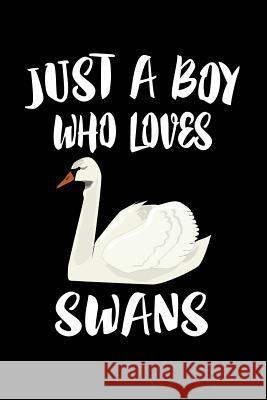 Just A Boy Who Loves Swans: Animal Nature Collection Marko Marcus 9781080217458 Independently Published - książka