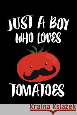 Just A Boy Who Loves Tomatoes: Animal Nature Collection Marko Marcus 9781080218592 Independently Published - książka