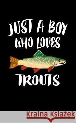 Just A Boy Who Loves Trouts: Animal Nature Collection Marko Marcus 9781079081558 Independently Published - książka