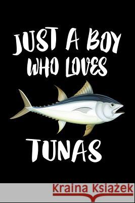 Just A Boy Who Loves Tunas: Animal Nature Collection Marko Marcus 9781080219933 Independently Published - książka