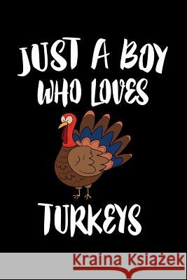 Just A Boy Who Loves Turkeys: Animal Nature Collection Marko Marcus 9781080219995 Independently Published - książka
