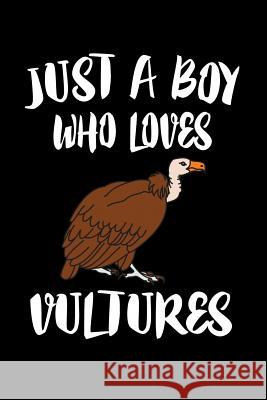 Just A Boy Who Loves Vultures: Animal Nature Collection Marko Marcus 9781080220953 Independently Published - książka