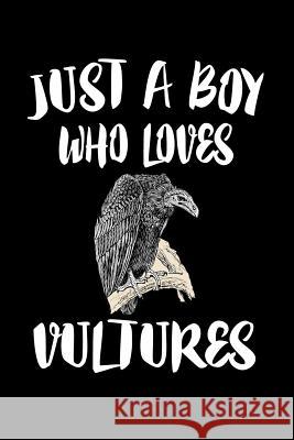 Just A Boy Who Loves Vultures: Animal Nature Collection Marko Marcus 9781080221042 Independently Published - książka