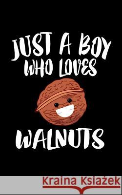 Just A Boy Who Loves Walnuts: Animal Nature Collection Marko Marcus 9781079081695 Independently Published - książka