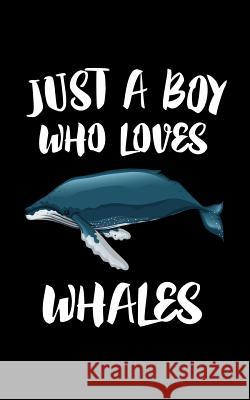 Just A Boy Who Loves Whales: Animal Nature Collection Marko Marcus 9781079082159 Independently Published - książka