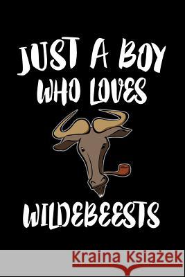 Just A Boy Who Loves Wildebeests: Animal Nature Collection Marko Marcus 9781080222360 Independently Published - książka