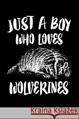 Just A Boy Who Loves Wolverines: Animal Nature Collection Marko Marcus 9781080222575 Independently Published - książka