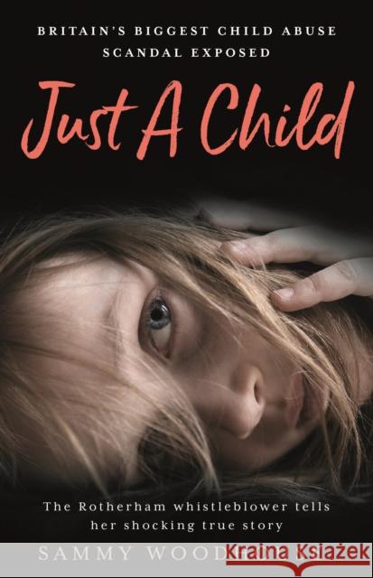 Just A Child: Britain's Biggest Child Abuse Scandal Exposed Sammy Woodhouse 9781788700078 Bonnier Books Ltd - książka
