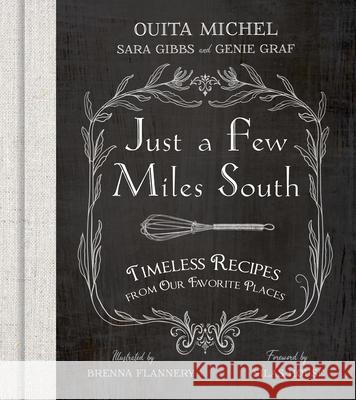 Just a Few Miles South: Timeless Recipes from Our Favorite Places Ouita Michel Sara Gibbs Genie Graf 9781950564095 Fireside Industries - książka