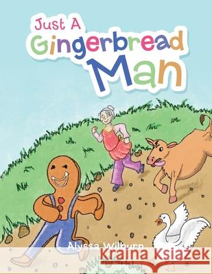 Just a Gingerbread Man Alyssa Wilburn 9781669813835 Xlibris Us - książka