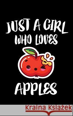 Just A Girl Who Loves Apples: Animal Nature Collection Marko Marcus 9781074975753 Independently Published - książka
