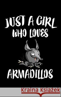 Just A Girl Who Loves Armadillos: Animal Nature Collection Marko Marcus 9781074978921 Independently Published - książka