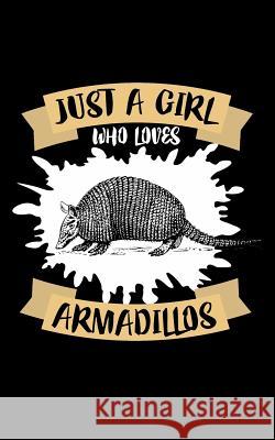 Just A Girl Who Loves Armadillos: Animal Nature Collection Marko Marcus 9781077452589 Independently Published - książka