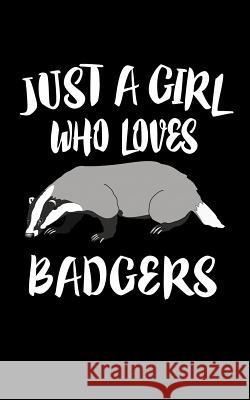 Just A Girl Who Loves Badgers: Animal Nature Collection Marko Marcus 9781074981129 Independently Published - książka