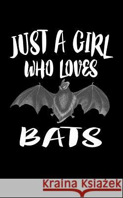 Just A Girl Who Loves Bats: Animal Nature Collection Marko Marcus 9781076885142 Independently Published - książka