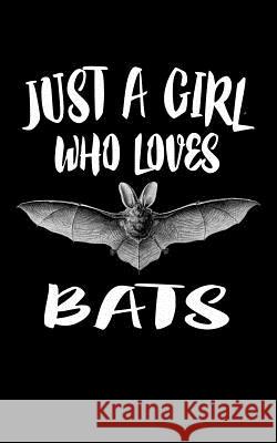 Just A Girl Who Loves Bats: Animal Nature Collection Marko Marcus 9781076885364 Independently Published - książka