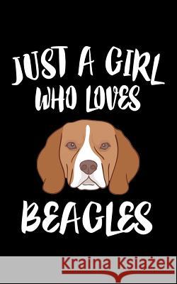 Just A Girl Who Loves Beagles: Animal Nature Collection Marko Marcus 9781076885647 Independently Published - książka