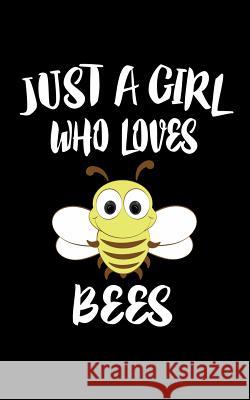 Just A Girl Who Loves Bees: Animal Nature Collection Marko Marcus 9781074984465 Independently Published - książka