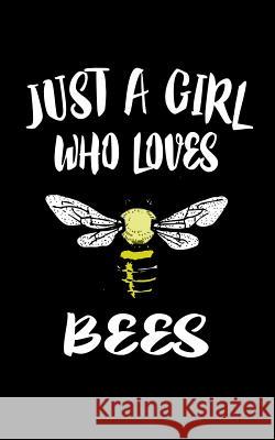 Just A Girl Who Loves Bees: Animal Nature Collection Marko Marcus 9781076940230 Independently Published - książka