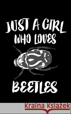 Just A Girl Who Loves Beetles: Animal Nature Collection Marko Marcus 9781074985202 Independently Published - książka