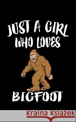 Just A Girl Who Loves Bigfoot: Animal Nature Collection Marko Marcus 9781076940650 Independently Published - książka