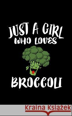 Just A Girl Who Loves Broccoli: Animal Nature Collection Marko Marcus 9781076941886 Independently Published - książka