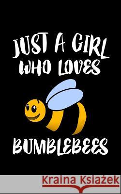 Just A Girl Who Loves Bumblebees: Animal Nature Collection Marko Marcus 9781076942326 Independently Published - książka