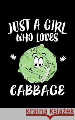 Just A Girl Who Loves Cabbage: Animal Nature Collection Marko Marcus 9781076944207 Independently Published - książka