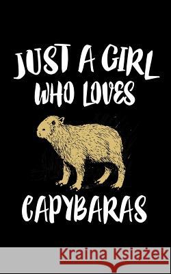 Just A Girl Who Loves Capybaras: Animal Nature Collection Marko Marcus 9781075054105 Independently Published - książka