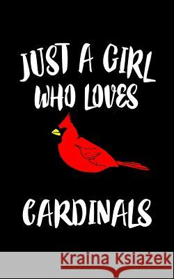 Just A Girl Who Loves Cardinals: Animal Nature Collection Marko Marcus 9781076945129 Independently Published - książka