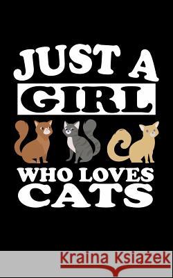 Just A Girl Who Loves Cats: Animal Nature Collection Marko Marcus 9781076945174 Independently Published - książka