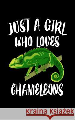 Just A Girl Who Loves Chameleons: Animal Nature Collection Marko Marcus 9781077003309 Independently Published - książka