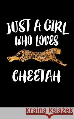 Just A Girl Who Loves Cheetah: Animal Nature Collection Marko Marcus 9781075061486 Independently Published - książka