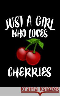 Just A Girl Who Loves Cherries: Animal Nature Collection Marko Marcus 9781077004283 Independently Published - książka