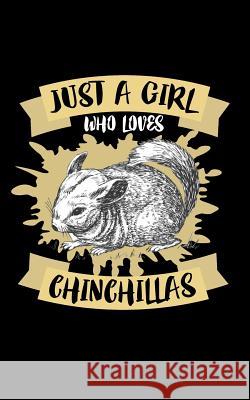 Just A Girl Who Loves Chinchillas: Animal Nature Collection Marko Marcus 9781077012967 Independently Published - książka