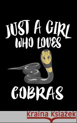 Just A Girl Who Loves Cobras: Animal Nature Collection Marko Marcus 9781077013346 Independently Published - książka