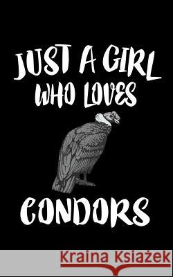 Just A Girl Who Loves Condors: Animal Nature Collection Marko Marcus 9781075191206 Independently Published - książka